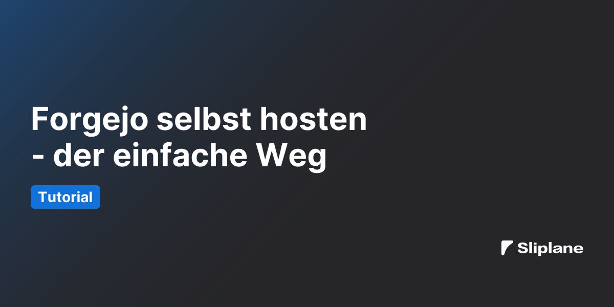 Forgejo selbst hosten - der einfache Weg